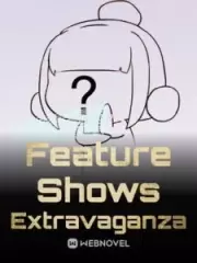 Feature Shows Extravaganza